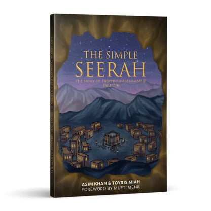 The Simple Seerah: The Story of Prophet Muhammad ﷺ  - Part One